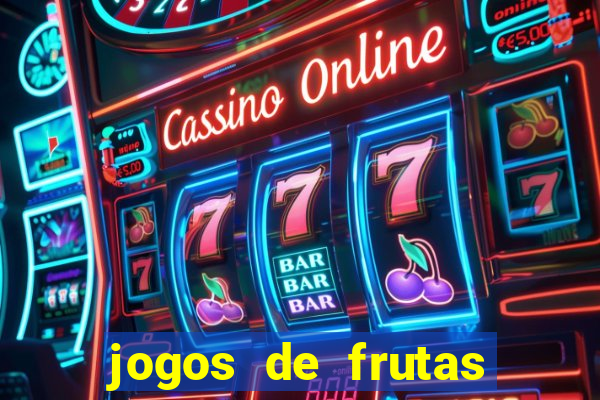 jogos de frutas para ganhar dinheiro